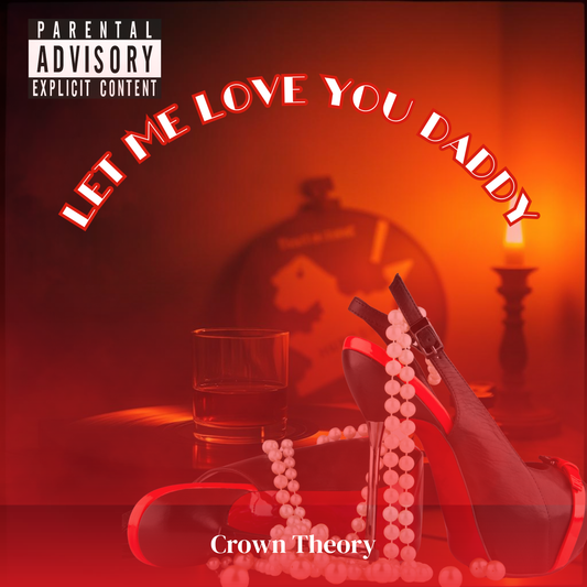 💋Let Me Love You Daddy – Sultry Soul/R&B Digital Single by Crown Theory (MP3 + WAV)